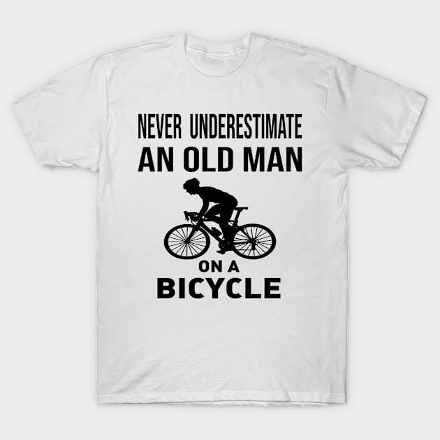 never underestimate an old man on a bicycle T-Shirt by Adel dza